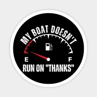 my boat doesn't run on thanks funny boating Magnet